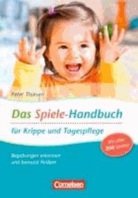 Das Spiele-Handbuch für Krippe und Tagespflege - Begabung erkennen und bewusst fördern. Praxisbuch.