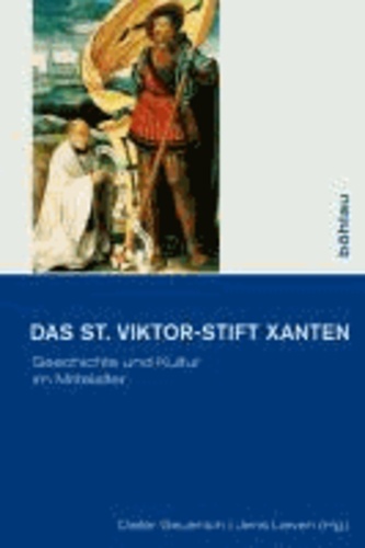 Das St. Viktor-Stift Xanten - Geschichte und Kultur im Mittelalter.