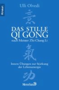 Das stille Qi Gong nach Meister Zhi-Chang Li - Innere Übungen zur Stärkung der Lebensenergie.