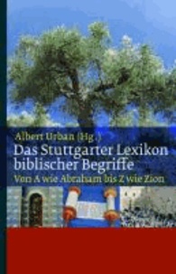 Das Stuttgarter Lexikon biblischer Begriffe - Von A wie Abraham bis Z wie Zion.