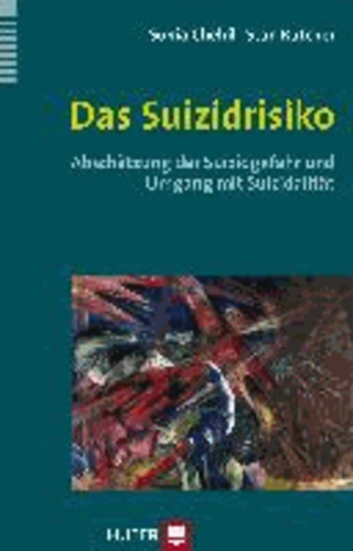 Das Suizidrisiko - Abschätzung der Suizidgefahr und Umgang mit Suizidalität.