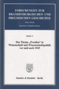 Das Thema »Preußen« in Wissenschaft und Wissenschaftspolitik vor und nach 1945