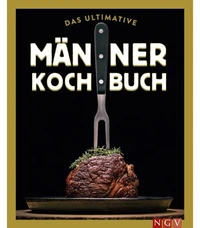 Das ultimative Männer-Kochbuch