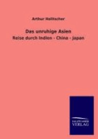 Das unruhige Asien - Reise durch Indien - China - Japan.