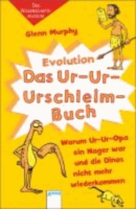 Das Ur-Ur-Urschleimbuch - Warum Ur-Ur-Opa ein Nager war - Das Wissenschaftsmuseum: Evolution.