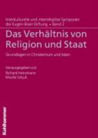Das Verhältnis von Religion und Staat - Grundlagen in Christentum und Islam.