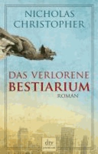 Das verlorene Bestiarium - Roman.