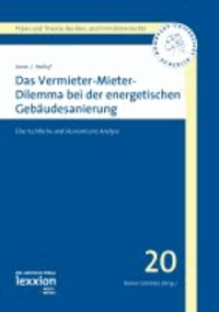 Das Vermieter-Mieter-Dilemma bei der energetischen Gebäudesanierung - Eine rechtliche und ökonomische Analyse.