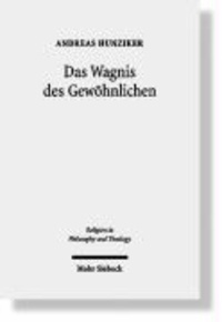 Das Wagnis des Gewöhnlichen - Ein Versuch über den Glauben im Gespräch mit Ludwig Wittgenstein und Stanley Cavell.