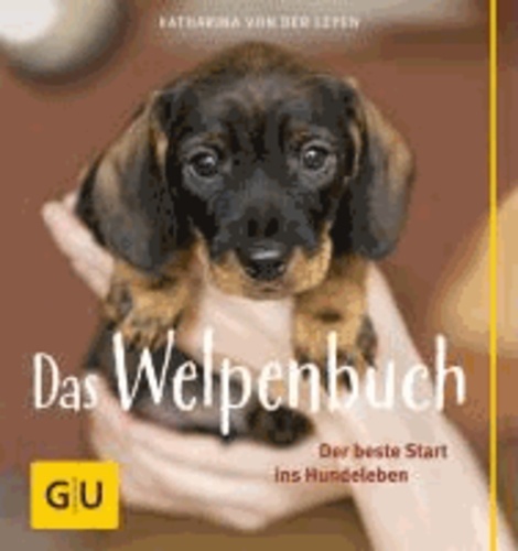 Das Welpenbuch - Der beste Start ins Hundeleben.