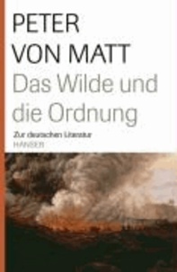Das Wilde und die Ordnung - Zur deutschen Literatur.