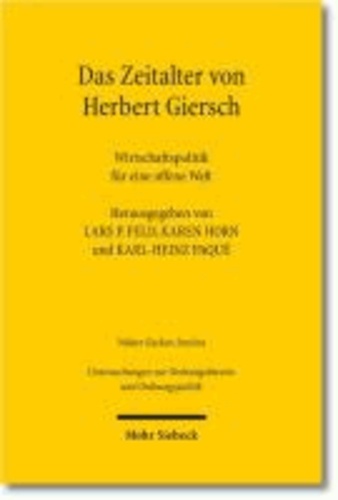 Das Zeitalter von Herbert Giersch - Wirtschaftspolitik für eine offene Welt.