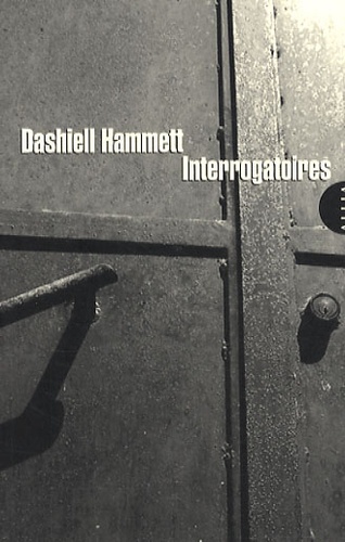 Dashiell Hammett - Interrogatoires.
