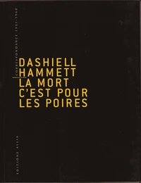 La Mort C'Est Pour Les Poires. Correspondance 1921-1960