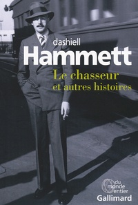Dashiell Hammett - Le chasseur et autres histoires.