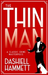 Dashiell Hammett - The Thin Man - A classic crime masterpiece.