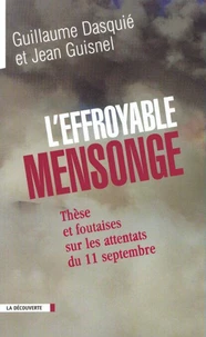 L'effroyable mensonge. Thèses et foutaises sur les attentats du 11 septembre