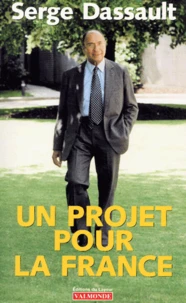 Un Projet Pour La France. Avec Le Liberalisme Participatif