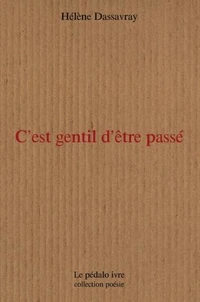 C'est gentil d'être passé