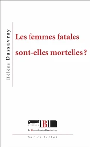 Les femmes fatales sont-elles mortelles ?
