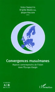 Convergences Musulmanes. Aspects Contemporains De L'Islam Dans L'Europe Elargie