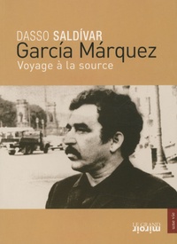 Dasso Saldivar - Garcia Marquez - Voyage à la source.