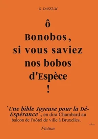 ô Bonobos, si vous saviez Nos bobos d'Espèce !