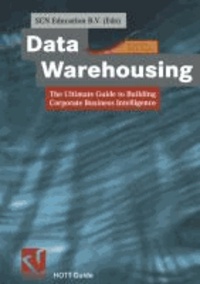 Data Warehousing - The Ultimate Guide to Building Corporate Business Intelligence.