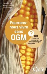 Pourrons-nous vivre sans OGM ?