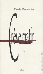 Crevematin Ou 999, A L'Aube De Rien Du Tout