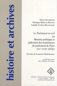 Le Parlement en exil ou Histoire politique et judiciaire des translations du parlement de Paris (XVe-XVIIIe siècle)