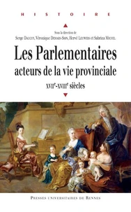 Les parlementaires, acteurs de la vie provinciale (XVIIe et XVIIIe siècles)