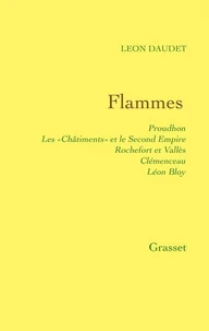 Flammes - Proudhon - les «Châtiments» et le Second Empire - Rochefort et Vallès - Clémenceau - Bloy
