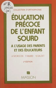 Education Precoce De L'Enfant Sourd. A L'Usage Des Parents Et Des Educateurs