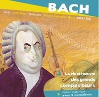 John Mac - Bach - La vie et l'oeuvre des grands compositeurs. 1 CD audio