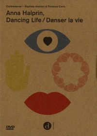 Baptiste Andrien et Florence Corin - Anna Halprin, danser la vie. 1 DVD
