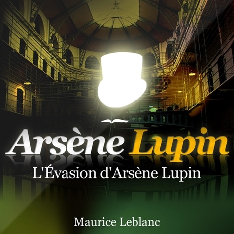 Maurice Leblanc - L'Evasion d'Arsène Lupin. 1 CD audio