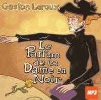 Gaston Leroux - Le parfum de la dame en noir. 1 CD audio MP3