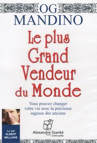 Og Mandino - Le plus grand vendeur du monde - Vous pouvez changer votre vie avec la précieuse sagesse des anciens. 1 CD audio