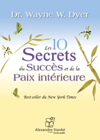 Wayne-W Dyer - Les 10 secrets du succès et de la paix intérieure. 1 CD audio MP3