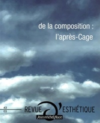 Nicolas Tertulian et Anne Cauquelin - Revue d'esthétique N° 43 : De la composition : l'après-Cage.