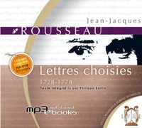 Jean-Jacques Rousseau et Philippe Bertin - Lettres choisies 1728-1778. 1 CD audio MP3