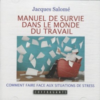 Manuel de survie dans le monde du travail - Comment faire face aux situations de stress.pdf