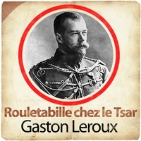 Gaston Leroux - Rouletabille chez le Tsar. 1 CD audio MP3