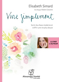 Vivre simplement - Sortir du chaos moderne et soffrir une vie plus douce.pdf