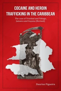 Cocaine And Heroin Trafficking In The Caribbean:  The Case Of Trinidad And Tobago, Jamaica And Guyana (Revised)