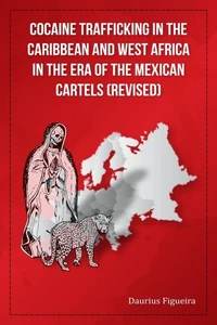 Cocaine Trafficking in the Caribbean and West Africa in the era of the Mexican Cartels (Revised)