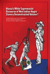  Daurius Figueira - Massa’s White Supremacist Discourse of West Indian Negro Slavery Deconstructed Volume 1 - Discourse of Slavery, #1.