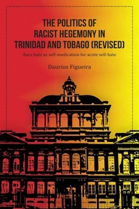 The Politics of Racist Hegemony in Trinidad and Tobago (Revised)