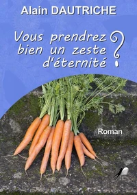 Vous prendrez bien un zeste d'éternité ?